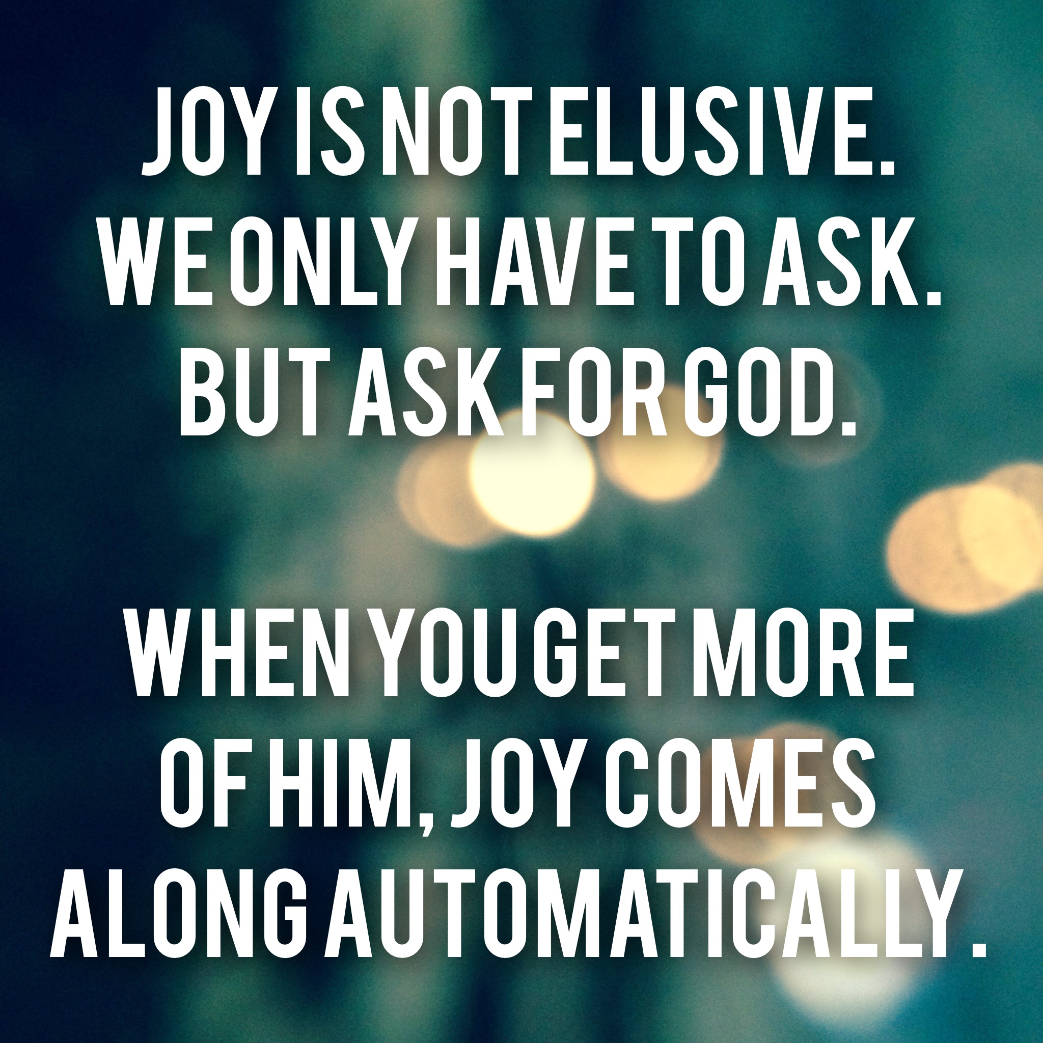 Joy is not elusive